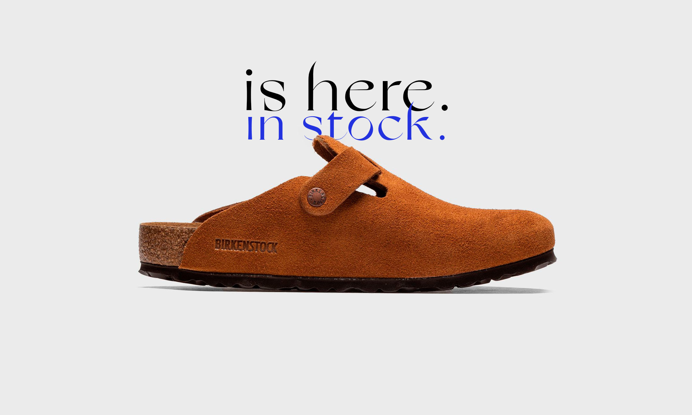 is here. in stock. birkenstock